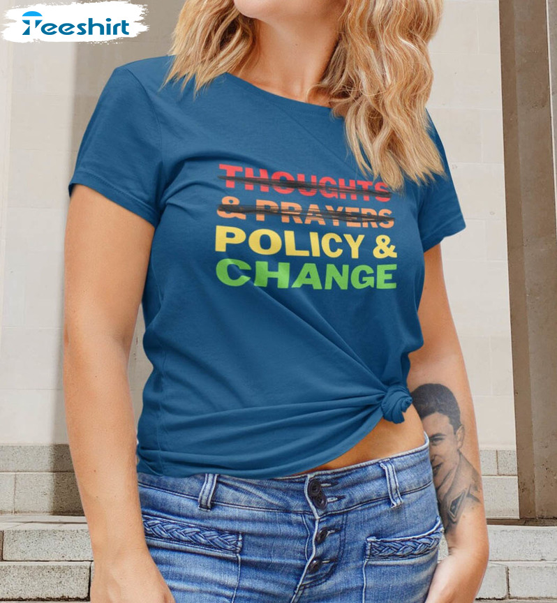 Thoughts And Prayers Policy And Change Shirt, Truthful Crewneck T-shirt