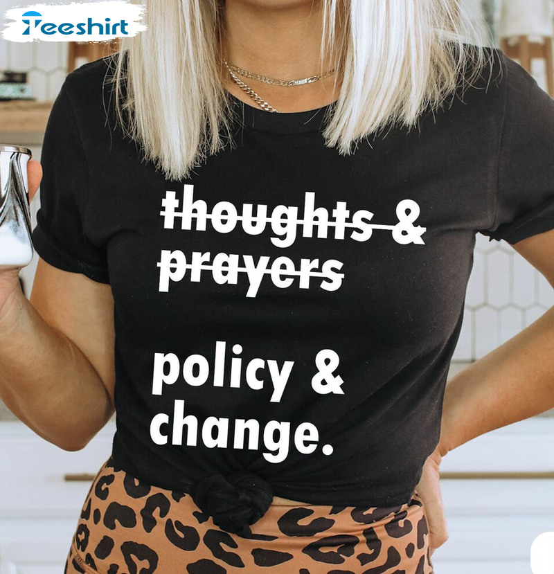 Social Justice Shirt, Civil Rights Thoughts And Prayers Policy And Change Tee Tops Short Sleeve