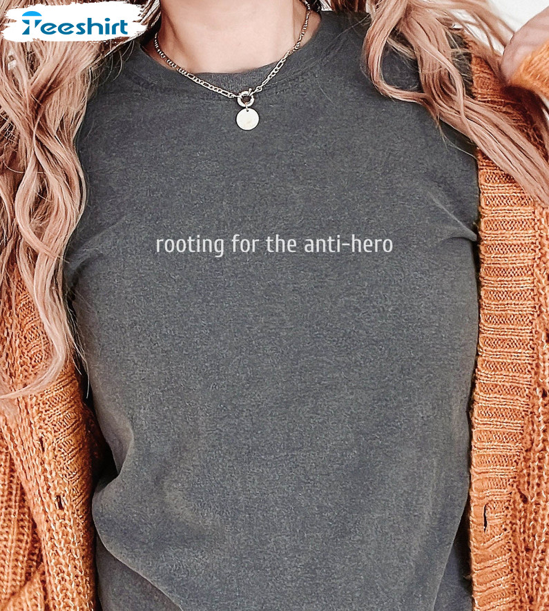 Rooting For The Anti Hero Swiftie Shirt, Anti Hero Song Lyric T-shirt Long Sleeve