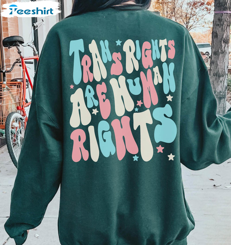 Trans Rights Are Human Rights Trendy Shirt, Vintage Unisex Hoodie Crewneck