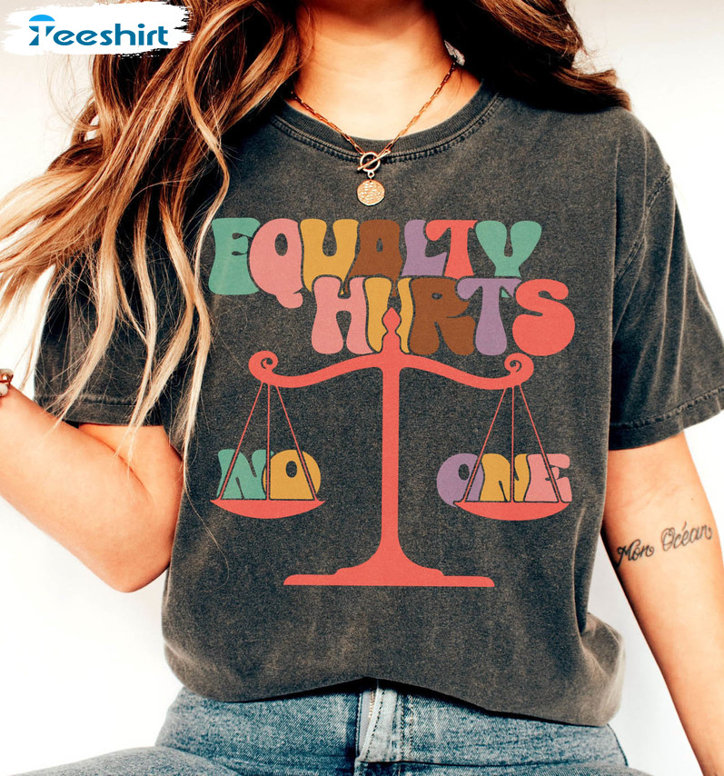 Equality Hurts No One Trendy Shirt, Human Rights Feminism Sweater Long Sleeve