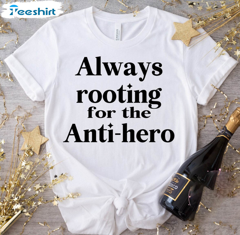 Always Rooting For The Anti Hero Shirt, Swifties Concert Crewneck Short Sleeve