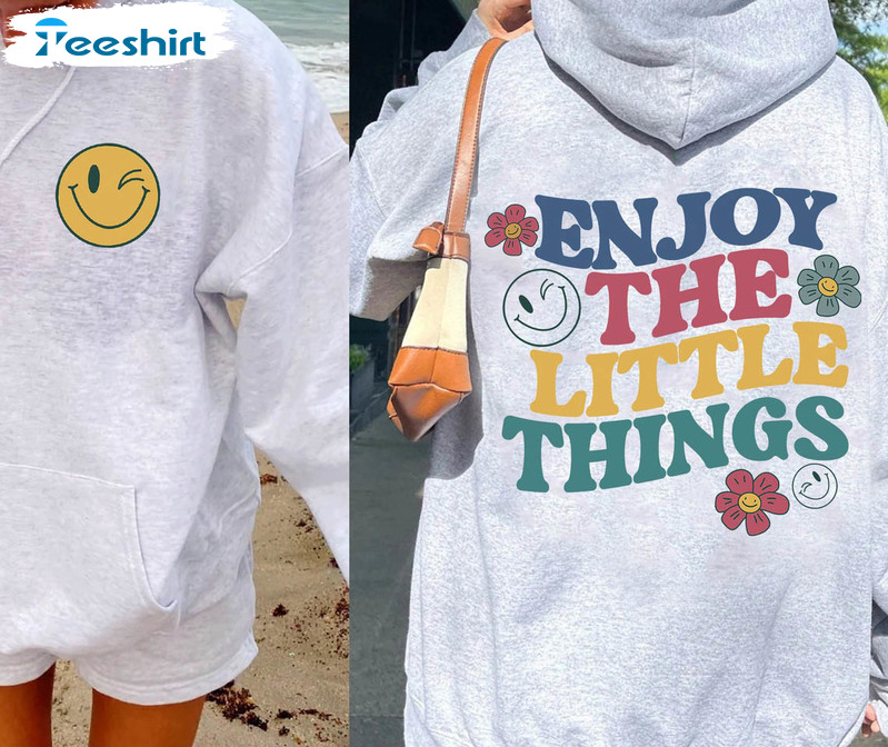 Enjoy The Little Things Cute Shirt, Smile Face Unisex Hoodie Crewneck