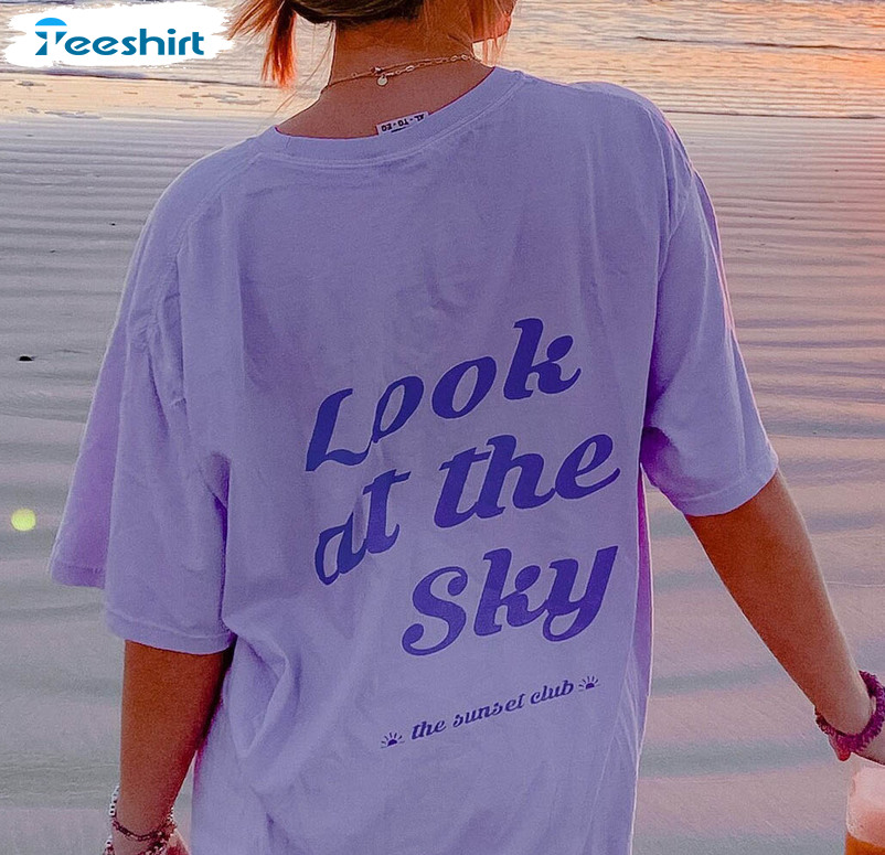 Look At The Sky Shirt, Beach Trendy Sweatshirt Crewneck