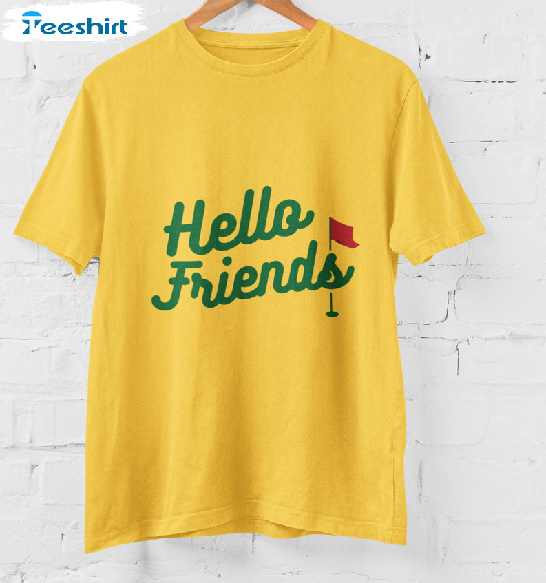 Hello Friends Masters Golf Shirt, Augusta National Apparel Golf Crewneck Sweatshirt