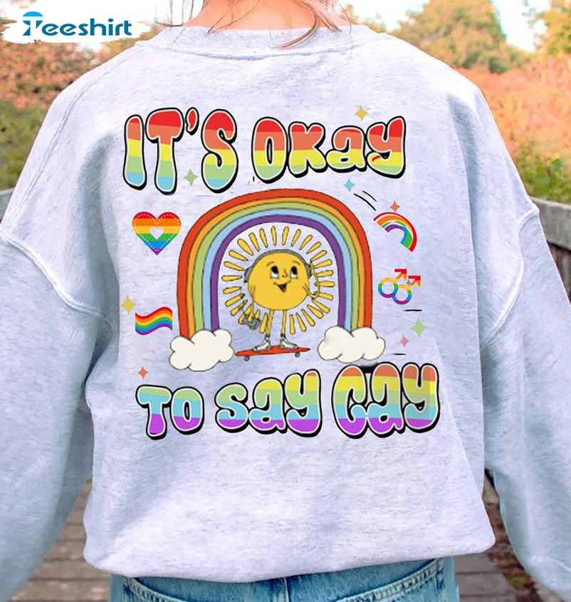 It’s Ok To Say Gay Shirt, Lgbtq Trendy Long Sleeve Unisex Hoodie