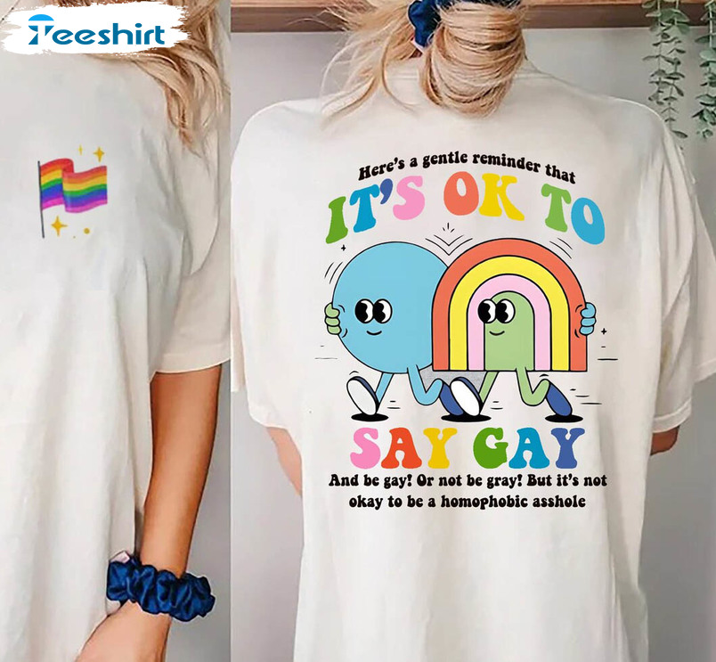 Funny It’s Ok To Say Gay Shirt, Gay Rights Short Sleeve Crewneck