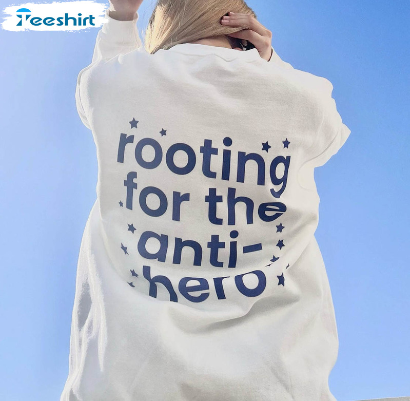 Always Rooting For The Anti Hero Shirt, I'm The Problem Crewneck T-shirt