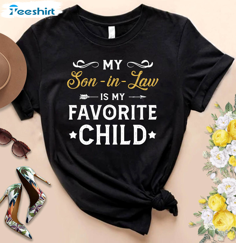 My Son In Law Is My Favorite Child Trendy Sweatshirt, Crewneck