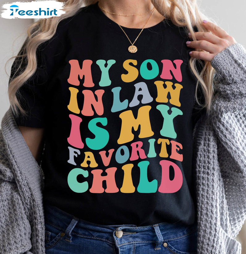 My Son In Law Is My Favorite Child Vintage Shirt, Retro Family Humor Crewneck Unisex Hoodie