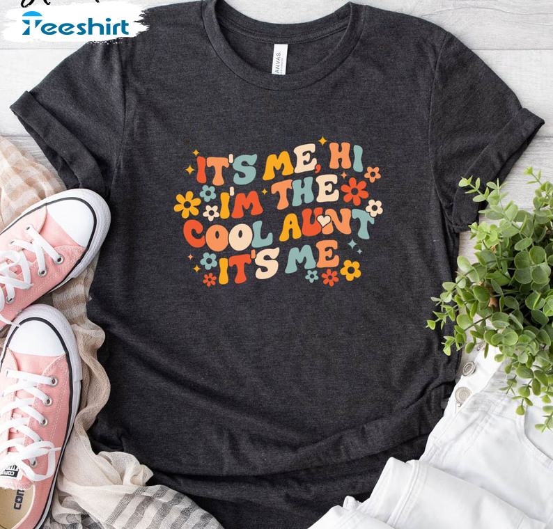 It's Me Hi I'm The Cool Aunt It's Me Funny Shirt, Aunt Life Unisex T-shirt Unisex Hoodie