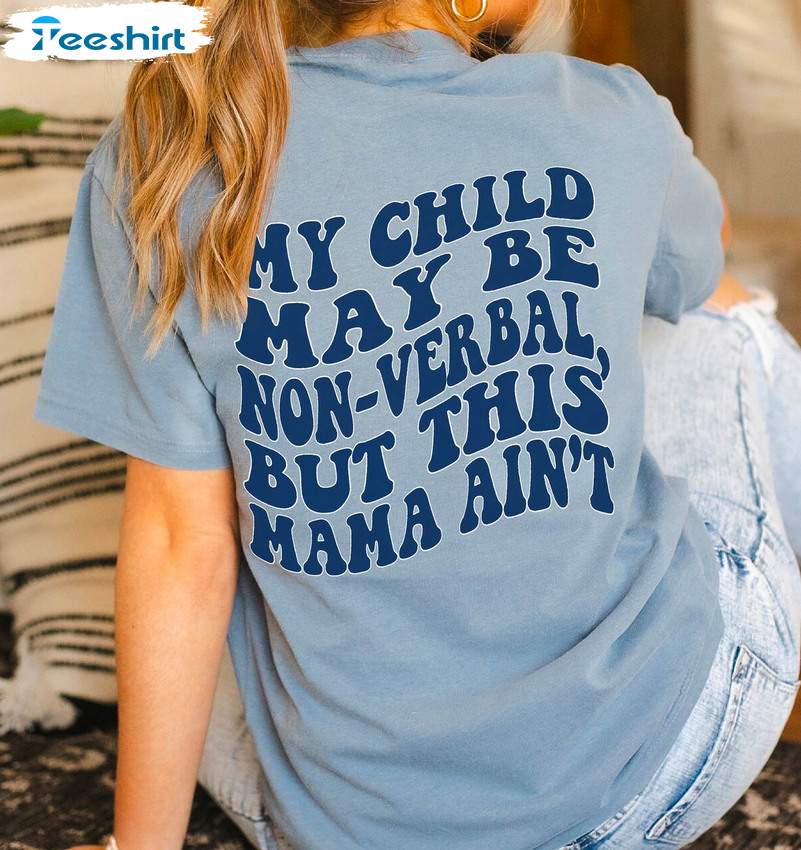 My Child May Be Non-verbal But This Mama Ain’t Vintage Shirt, Autism Mama Long Sleeve Crewneck