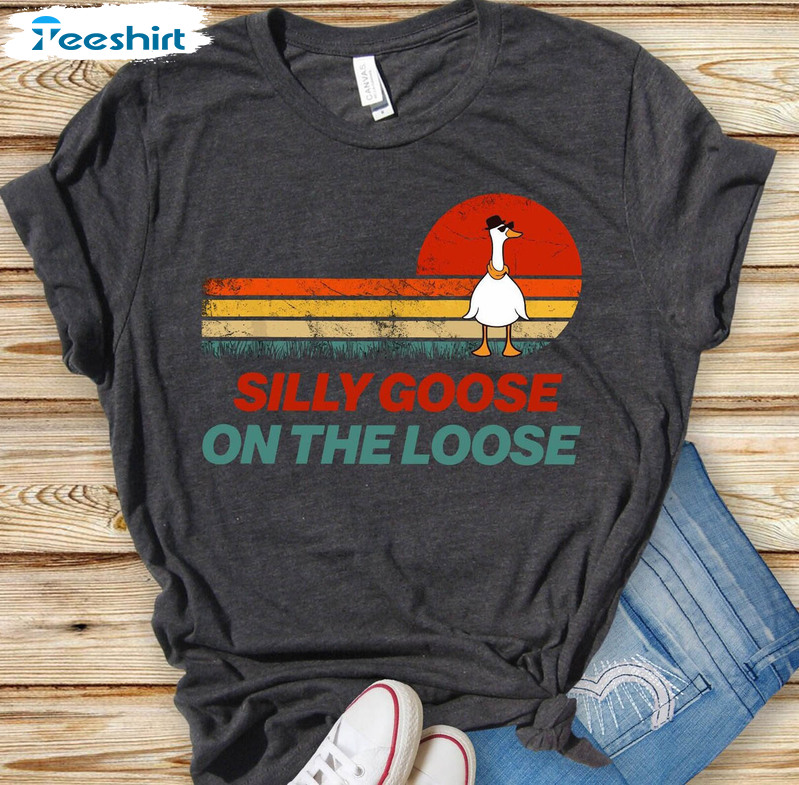 Silly Goose On The Loose Funny Shirt, Funny Goose Crewneck Unisex T-shirt