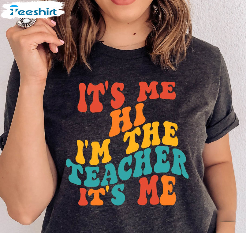 It's Me Hi I'm The Teacher Shirt, Kindergarten Teacher Unisex Hoodie Long Sleeve