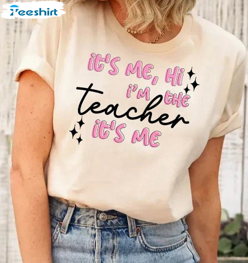 It's Me Hi I'm The Teacher Trending Shirt, Funny Swiftie Teacher Unisex T-shirt Crewneck