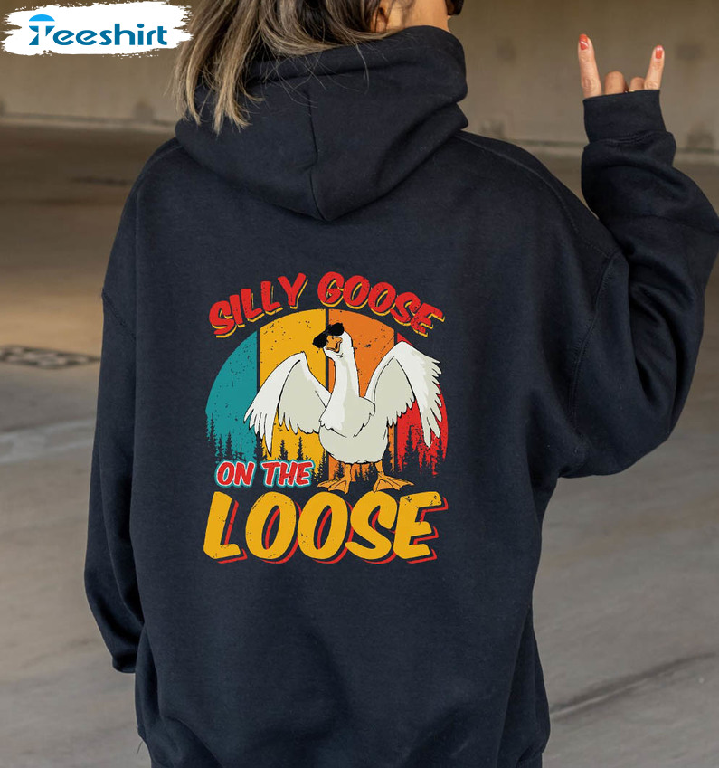 Silly Goose On The Loose Cute Shirt, Goose Pullover Funny Crewneck Unisex T-shirt