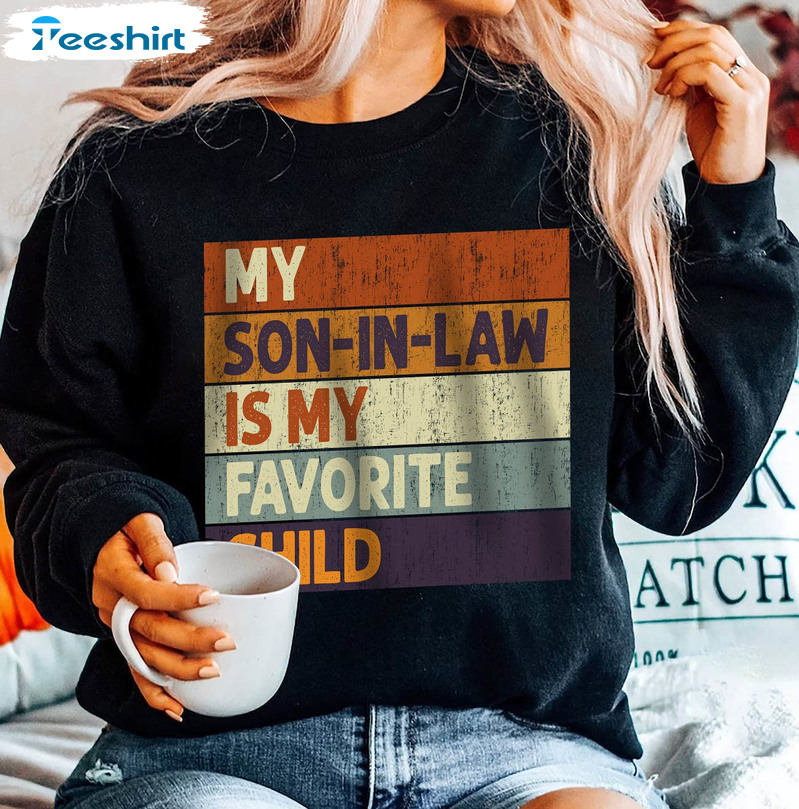 Vintage Mother In Law Shirt, My Son In Law Is My Favorite Child Unisex T-shirt Crewneck