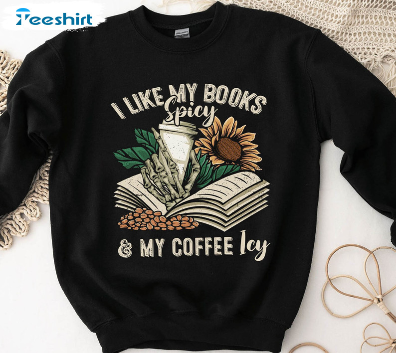 I Like My Books Spicy And My Coffee Icy Vintage Shirt, Book Lover Unisex Hoodie Crewneck