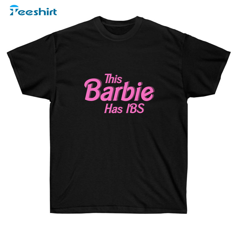 His Barbie Has Ibs Funny Shirt, Trendy Crewneck Unisex T-shirt