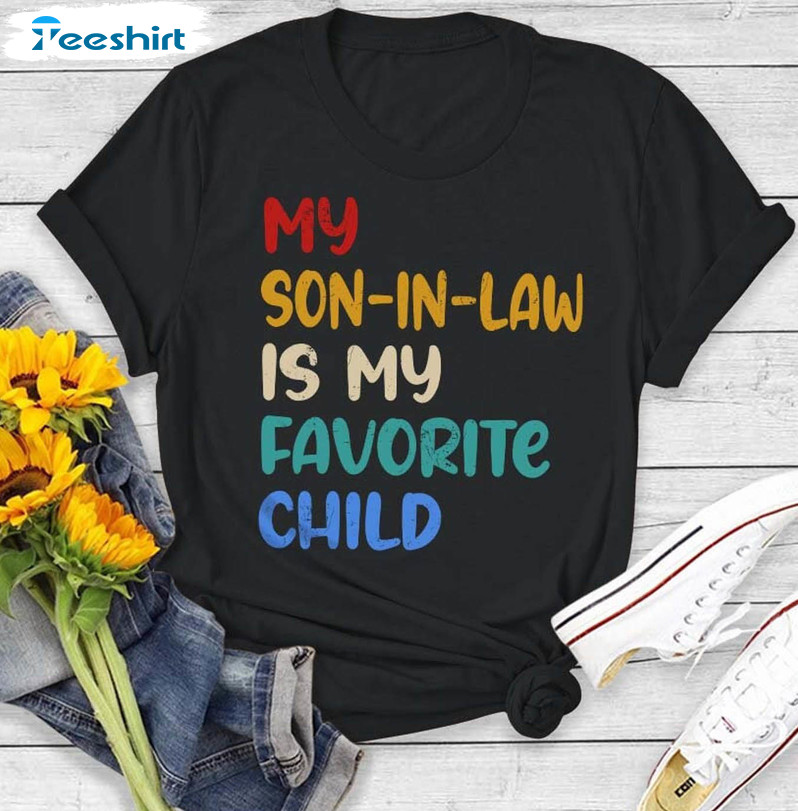 My Son In Law Is My Favorite Child Trendy Shirt, Mother In Law Sweatshirt Unisex Hoodie