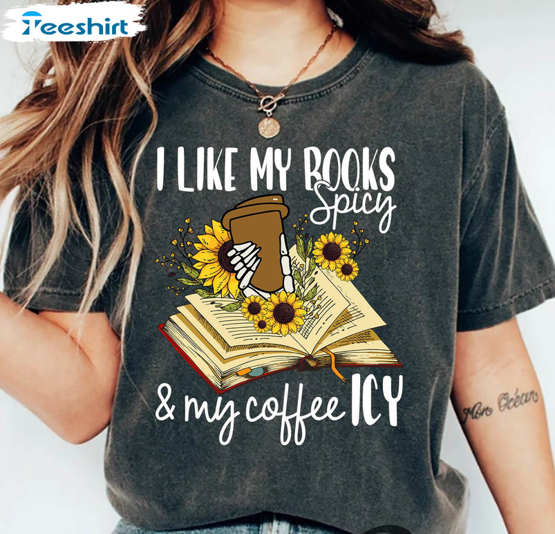 I Like My Books Spicy Book Lover Shirt, Reading Lover Unisex T-shirt Tee Tops