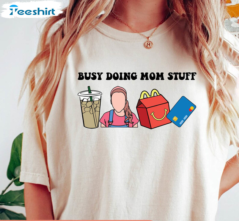 Busy Doing Mom Stuff Shirt, Funny Mom Unisex Hoodie Long Sleeve