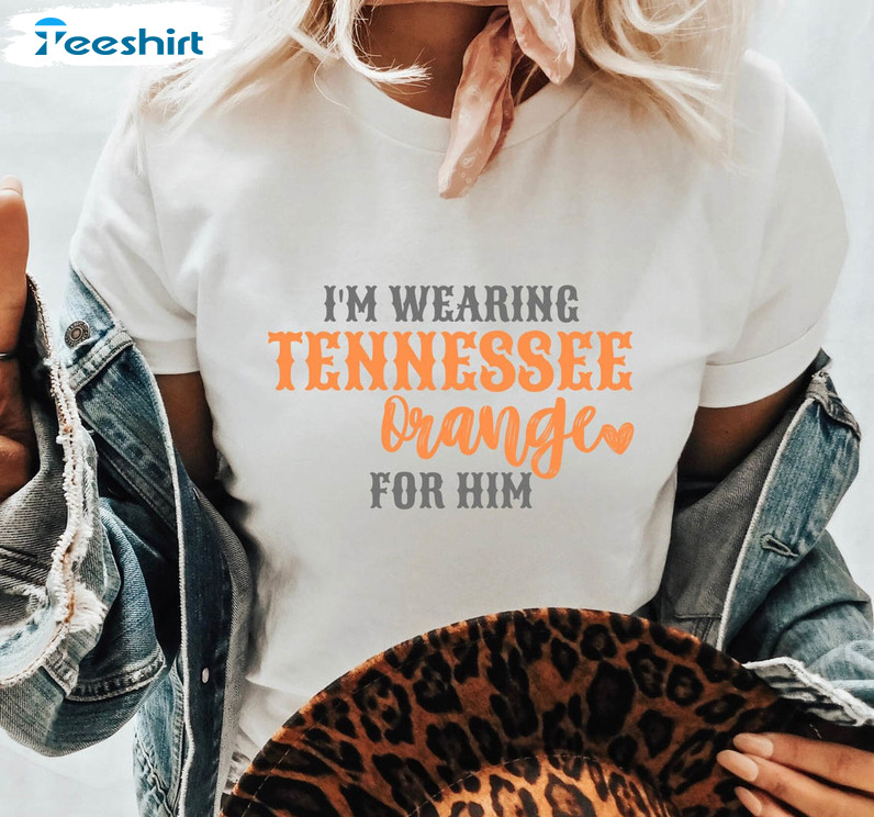 I'm Wearing Tennessee Orange For Him Shirt, Trendy Tennessee Vols Unisex T-shirt Crewneck