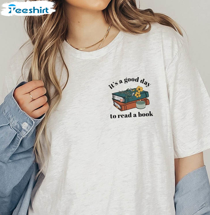 It's A Good Day To Read A Book Shirt, Bookish Teacher Unisex Hoodie Crewneck