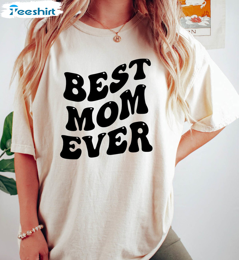 Best Mom Ever Shirt , Vintage Mothers Day Unisex Hoodie Crewneck