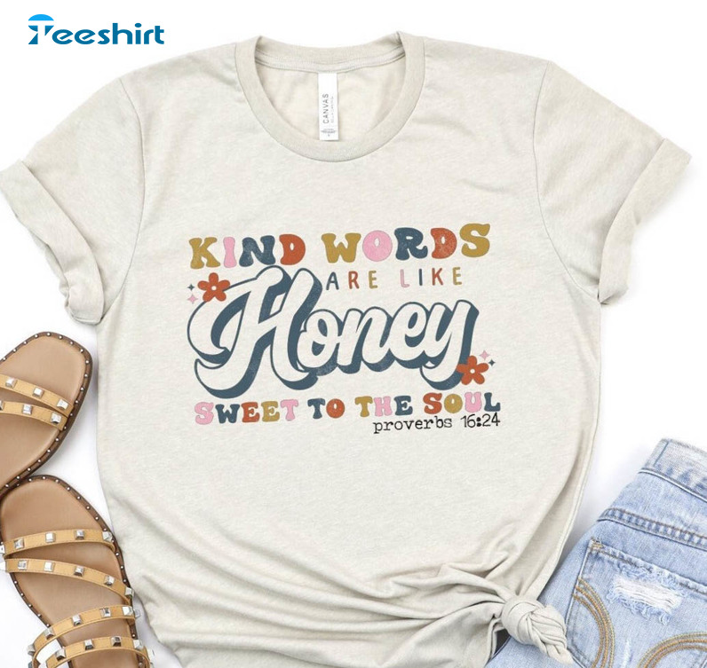 Retro Kind Words Are Like Honey Sweet To The Soul Shirt, Faith Bible Christian Unisex Hoodie Tee Tops