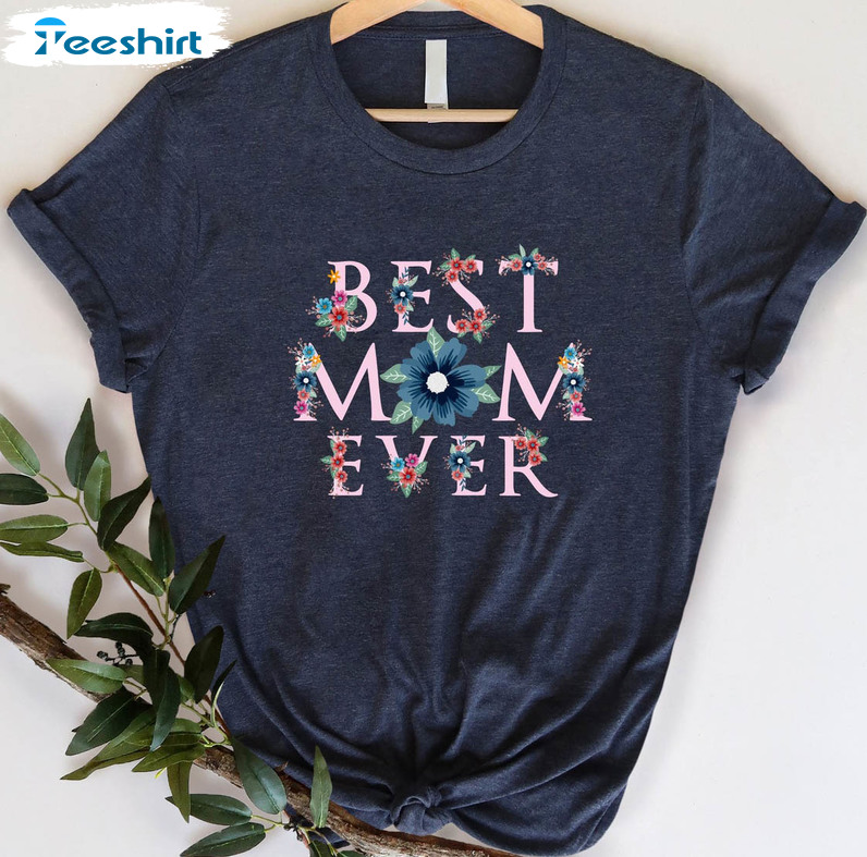 Best Mom Ever Trendy Shirt, Motherhood Sweatshirt Tee Tops