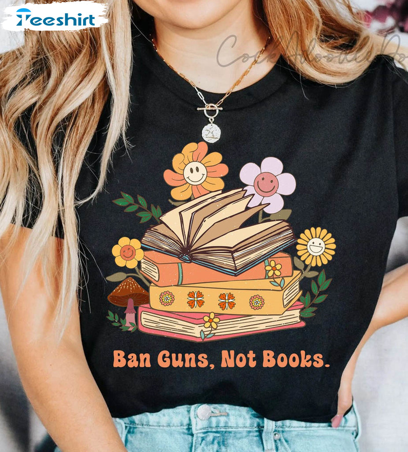 Ban Guns Not Books Shirt , Banned Books Tee Tops Short Sleeve