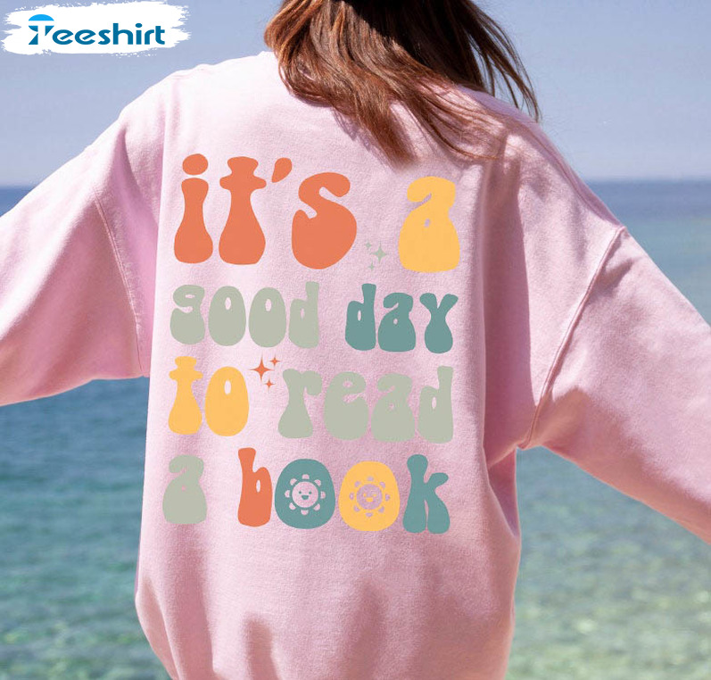 It's A Good Day To Read A Book Shirt, Bookish Unisex T-shirt Unisex Hoodie