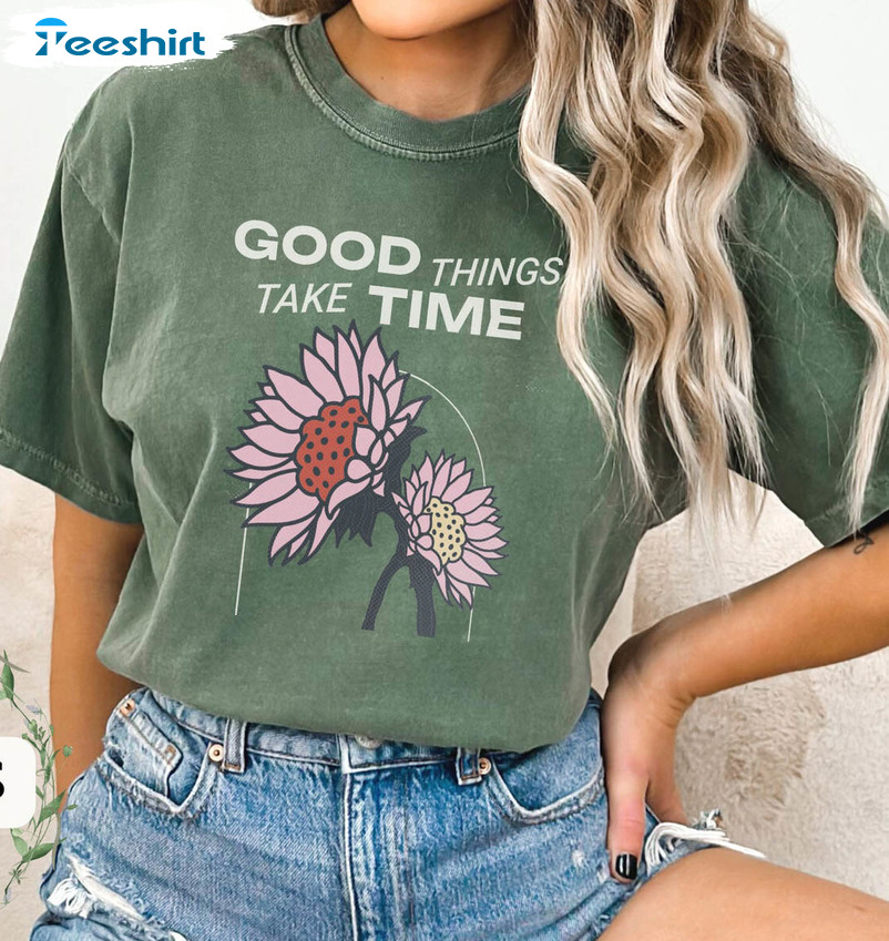 Good Things Take Time Vintage Shirt, Flower Motivational Tee Tops Long Sleeve