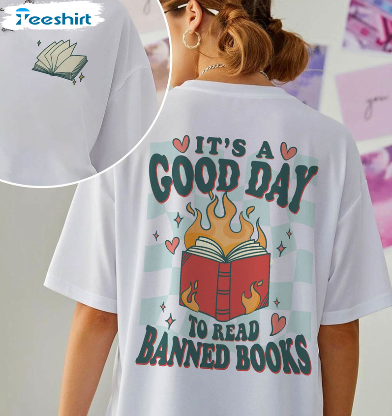 It’s A Good Day To Read Banned Books Shirt, Reading Book Crewneck Unisex T-shirt