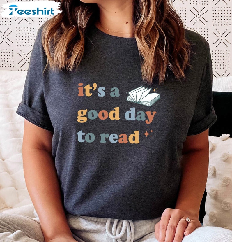 It's A Good Day To Read Shirt, Book Lover Good Day To Read Unisex Hoodie Short Sleeve