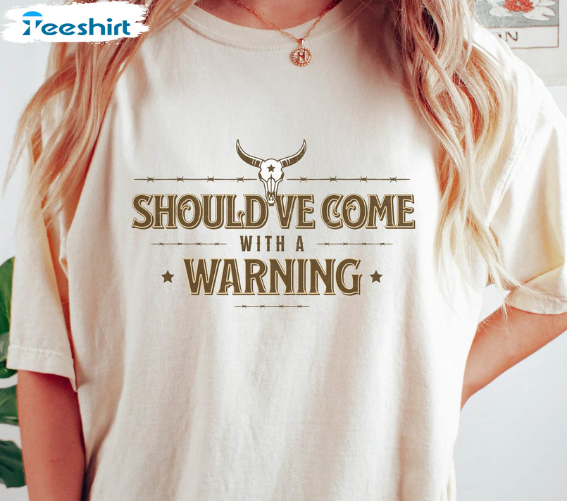 Should've Come With A Warning Shirt, Country Music Cowgirl Sweatshirt Unisex Hoodie