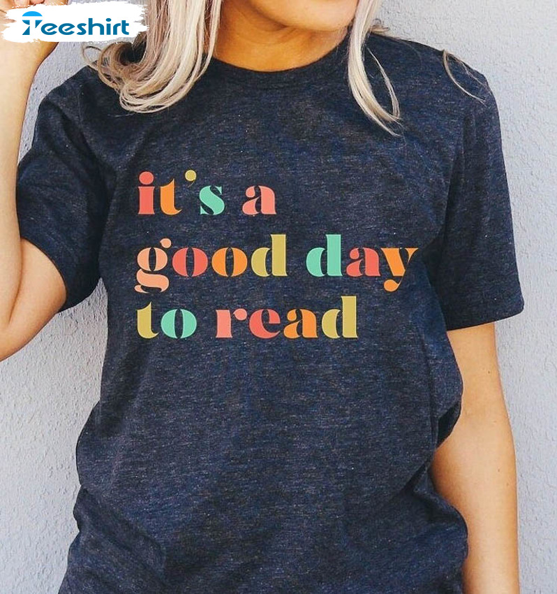 It's A Good Day To Read Shirt, Trendy Unisex T-shirt Crewneck