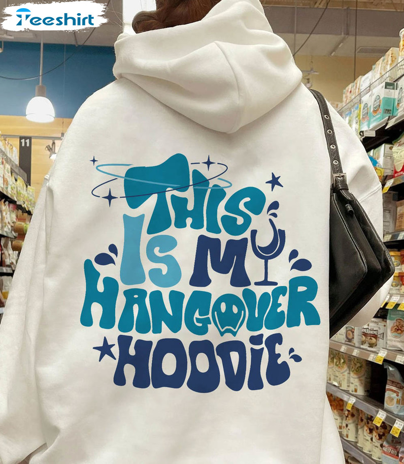 This Is My Hangover Hoodie, Make Happy Crewneck Unisex T-shirt