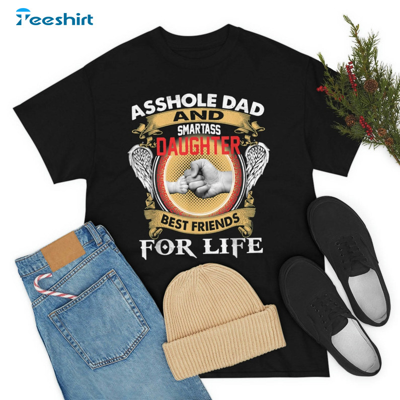 Asshole Dad And Smartass Daughter Best Friends For Life Trendy Sweatshirt, Unisex Hoodie