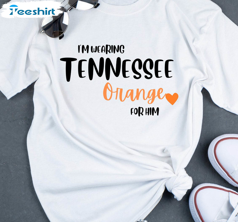 I'm Wearing Tennessee Orange For Him Shirt, Trendy Short Sleeve Sweatshirt