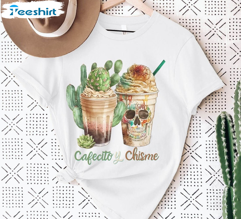 Mexican Coffee Trendy Shirt, Frases Latinas Cafecito Y Chisme Unisex T-shirt Sweater