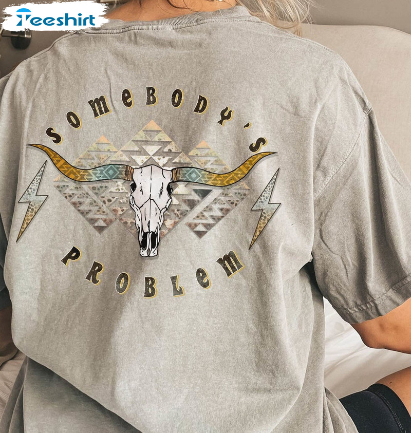 Somebody's Problem Shirt, Country Music Western Crewneck Sweatshirt