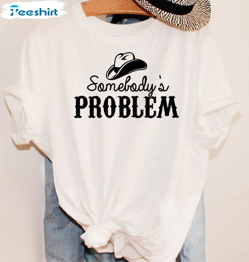 Somebody's Problem Shirt, Cow Girl Western Unisex T-shirt Crewneck