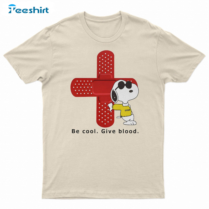 Be Cool Give Blood Shirt, American Red Cross Snoopy Give Blood Sweater Short Sleeve