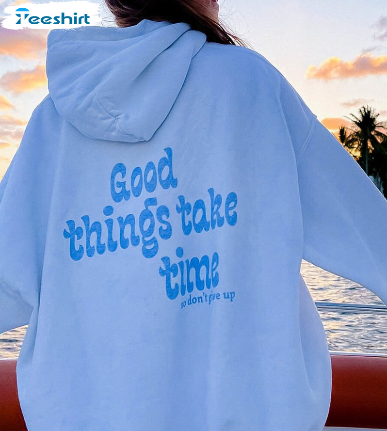 Good Things Take Time Vintage Shirt, Trendy College Short Sleeve Unisex T-shirt