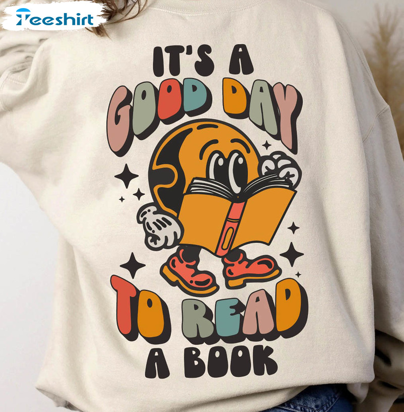 It's A Good Day To Read A Book Funny Shirt, Book Lover Crewneck Sweatshirt