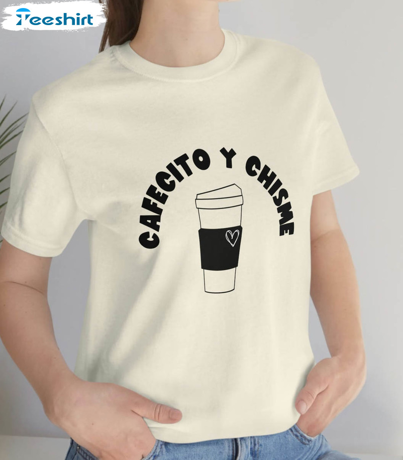 Cafecito Y Chisme Spanish Shirt, Bilingual Teacher Short Sleeve Crewneck