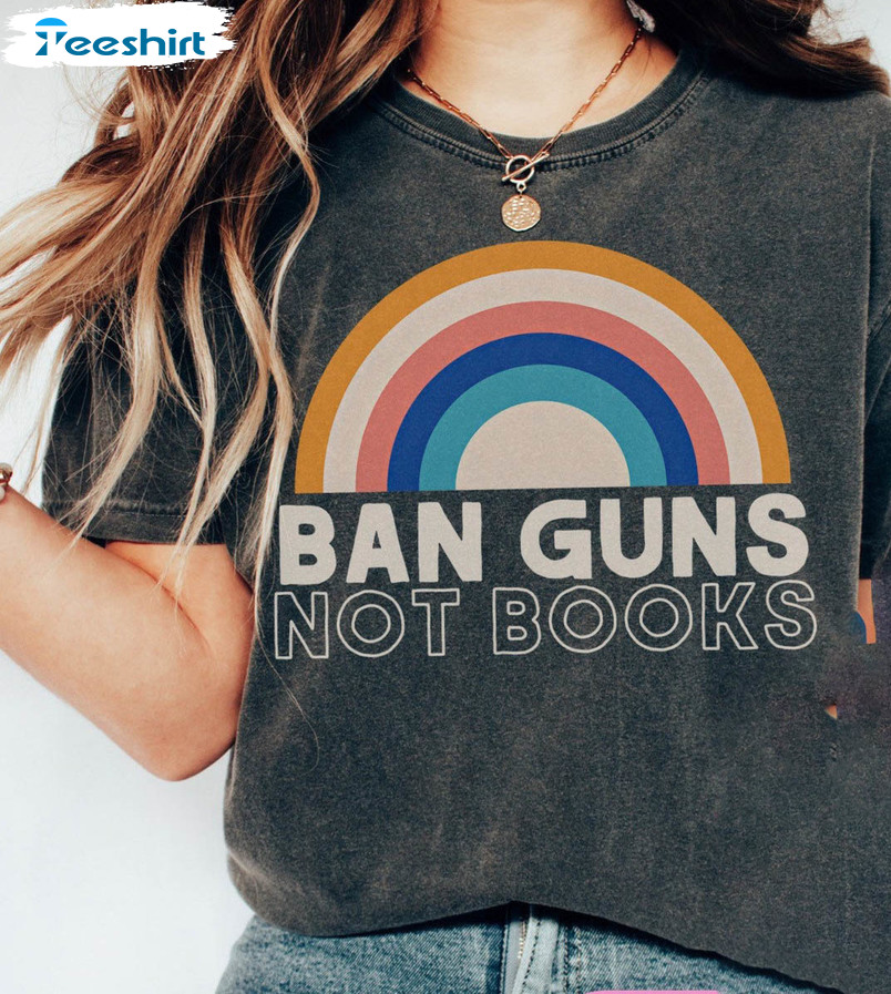 Ban Guns Not Books Rainbow Shirt, I Read Banned Unisex T-shirt Long Sleeve