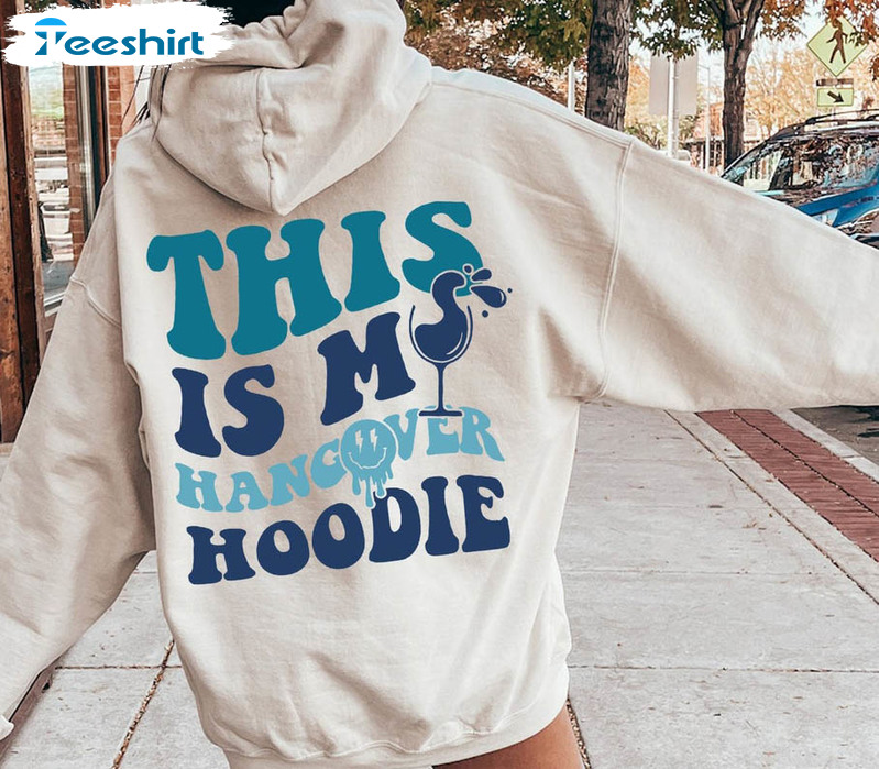 This Is My Hangover Funny Hoodie , Trendy Drinking Unisex T-shirt Crewneck